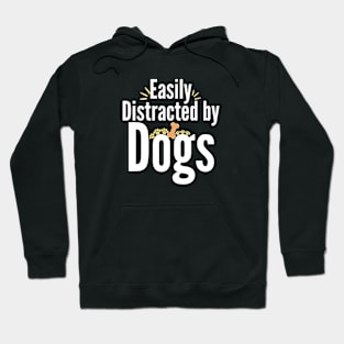 Easily distracted by Dogs Hoodie
